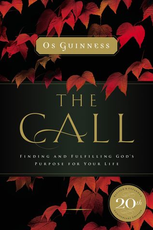 Read online The Call: Finding and Fulfilling God's Purpose For Your Life - Os Guinness | PDF