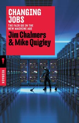 Read Changing Jobs: The Fair Go in the New Machine Age - Jim Chalmers file in PDF