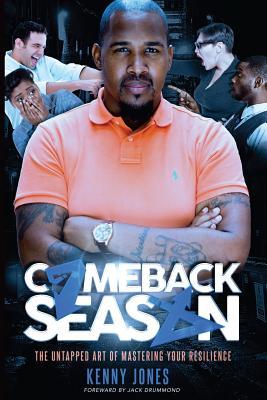 Read online Comeback Season: The Untapped Art of Mastering Your Resilience - Kenny Jones file in PDF