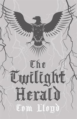 Read online The Twilight Herald: The Twilight Reign: Book 2 - Tom Lloyd | ePub