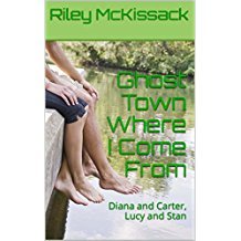 Read online Ghost Town Where I Come From: Diana and Carter, Lucy and Stan - Riley McKissack | PDF