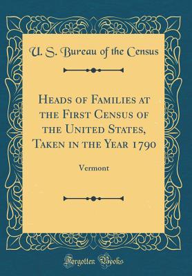 Read online Heads of Families at the First Census of the United States, Taken in the Year 1790: Vermont (Classic Reprint) - U S Bureau of the Census file in PDF