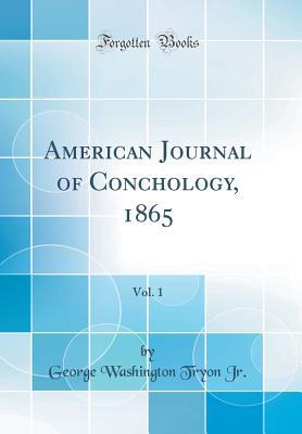 Read online American Journal of Conchology, 1865, Vol. 1 (Classic Reprint) - George Washington Tryon file in PDF