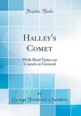 Read Halley's Comet: With Brief Notes on Comets in General (Classic Reprint) - George Frederick Chambers file in ePub