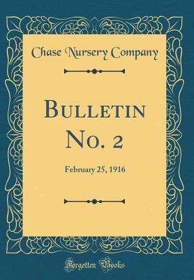 Download Bulletin No. 2: February 25, 1916 (Classic Reprint) - Chase Nursery Company | PDF