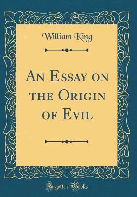 Read An Essay on the Origin of Evil (Classic Reprint) - William King file in ePub