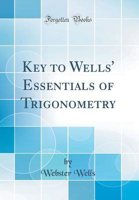 Download Key to Wells' Essentials of Trigonometry (Classic Reprint) - Webster Wells file in ePub