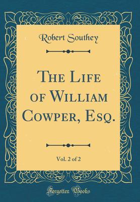 Read The Life of William Cowper, Esq., Vol. 2 of 2 (Classic Reprint) - Robert Southey file in ePub