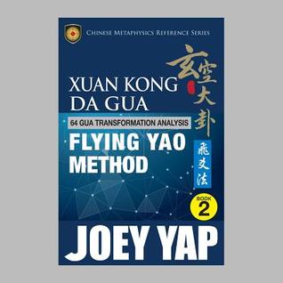 Download Xuan Kong Da Gua 64 Gua Transformation Analysis: Flying Yao Method - Joey Yap | PDF