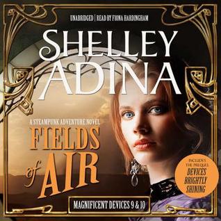 Download Fields of Air: A Steampunk Adventure Novel, Plus Bonus 3-Hour Prequel Devices Brightly Shining - Shelley Adina file in ePub