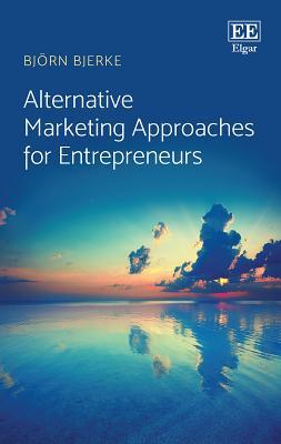 Read online Alternative Marketing Approaches for Entrepreneurs - Bjorn Bjerke | ePub