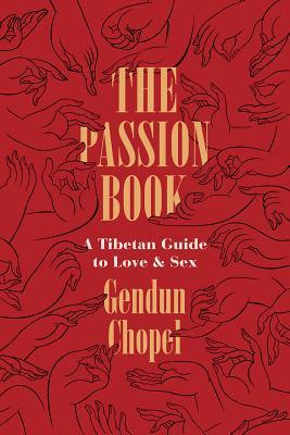 Read The Passion Book: A Tibetan Guide to Love and Sex - Gendun Chopel file in ePub