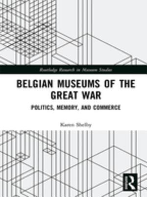 Read online Belgian Museums of the Great War: Politics, Memory, and Commerce - Karen D. Shelby | ePub