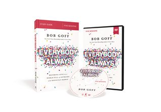 Download Everybody, Always Study Guide with DVD: Becoming Love in a World Full of Setbacks and Difficult People - Bob Goff | PDF