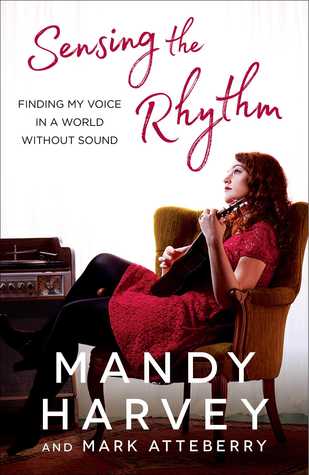 Download Sensing the Rhythm: Finding My Voice in a World Without Sound - Mandy Harvey | ePub