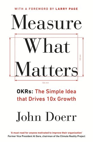 Read online Measure What Matters: OKRs: The Simple Idea that Drives 10x Growth - John E. Doerr | PDF
