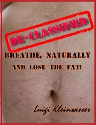 Read Breathe, Naturally and Lose the Fat! De-Classified - Luigi Kleinsasser | PDF