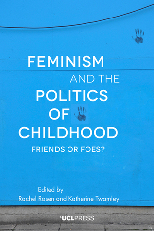 Read Feminism and the Politics of Childhood: Friends or Foes? - Rachel Rosen file in PDF