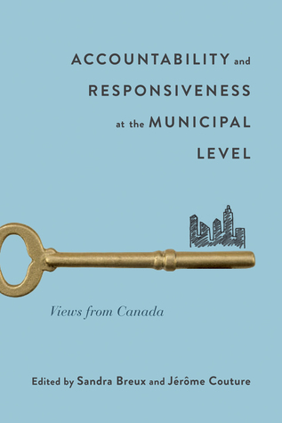 Download Accountability and Responsiveness at the Municipal Level: Views from Canada - Sandra Breux file in PDF