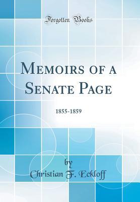 Download Memoirs of a Senate Page: 1855-1859 (Classic Reprint) - Christian F Eckloff file in ePub
