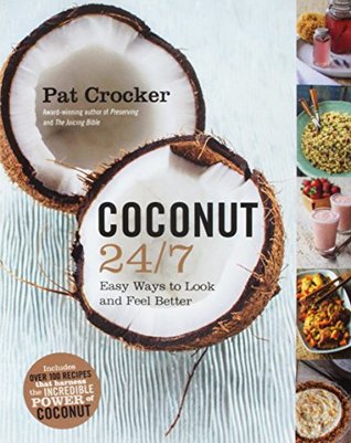 Read Coconut 24/7 Low Price Edition: Easy Ways to Look and Feel Better - Pat Crocker | PDF
