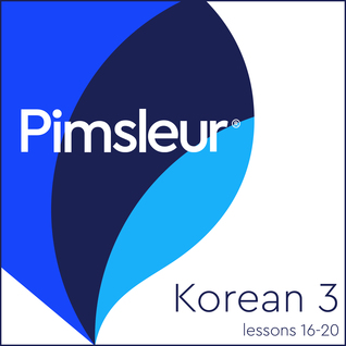 Download Pimsleur Korean Level 3 Lessons 16-20: Learn to Speak and Understand Korean with Pimsleur Language Programs - Pimsleur Language Programs file in PDF