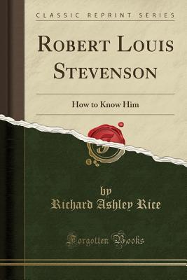 Read Robert Louis Stevenson: How to Know Him (Classic Reprint) - Richard Ashley Rice file in ePub