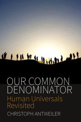Read Our Common Denominator: Human Universals Revisited - Christoph Antweiler | ePub