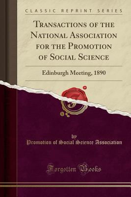 Download Transactions of the National Association for the Promotion of Social Science: Edinburgh Meeting, 1890 (Classic Reprint) - Promotion of Social Science Association file in ePub