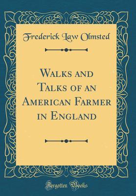 Read online Walks and Talks of an American Farmer in England (Classic Reprint) - Frederick Law Olmsted | ePub