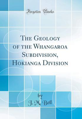 Download The Geology of the Whangaroa Subdivision, Hokianga Division (Classic Reprint) - J M Bell file in ePub