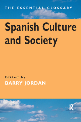 Read Spanish Culture and Society: The Essential Glossary - Barry Jordan file in ePub